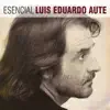 Luis Eduardo Aute - Esencial Luis Eduardo Aute