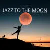 Gary Hilron - Jazz to the Moon and Fireplace Ambiance